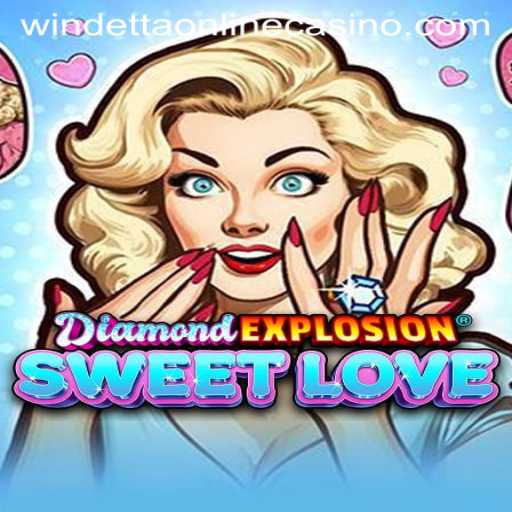 Unearthing the Thrills of DiamondExplosionSweetLove at Windetta Casino