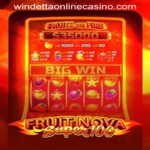 FruitNovaSuper100: Unveiling the Thrills at Windetta Casino