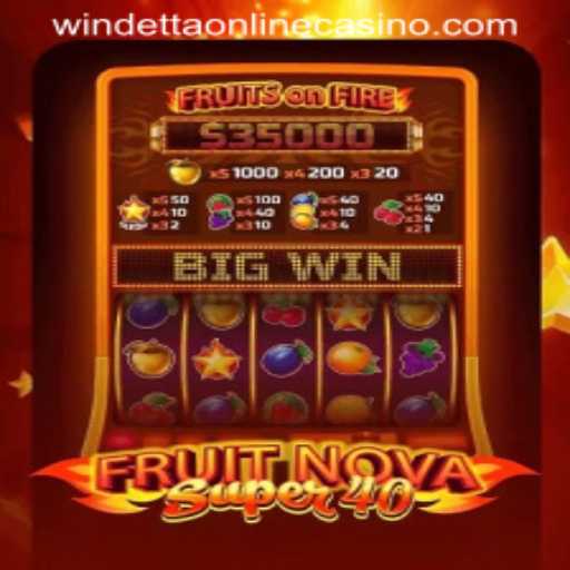 Explore FruitNovaSuper40 and Windetta Casino